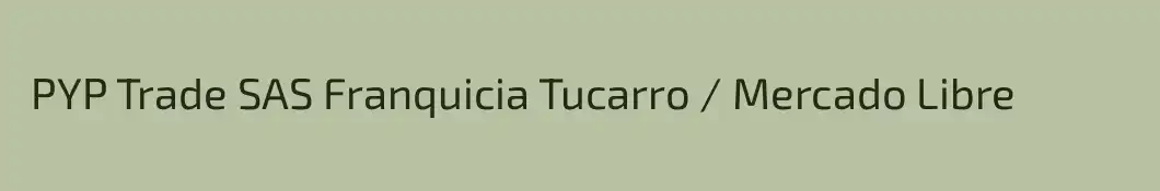  PYP Trade SAS Franquicia Tucarro / Mercado Libre